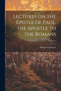 Paperback Lectures on the Epistle of Paul, the Apostle to the Romans; Volume 4 Book