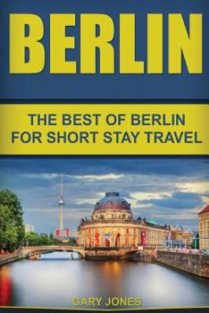 Paperback Berlin: The Best Of Berlin For Short Stay Travel Book