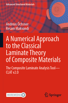 A Numerical Approach to the Classical Laminate Theory of Composite Materials: The Composite Laminate Analysis Tool?CLAT v2.0 (Advanced Structured Materials, 189)