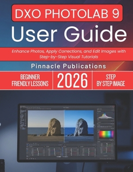 Paperback Dxo Photolab 9 User Guide 2026: Enhance Photos, Apply Corrections, and Edit Images with Step-by-Step Visual Tutorials Book