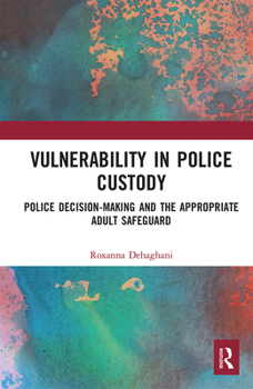 Paperback Vulnerability in Police Custody: Police Decision-Making and the Appropriate Adult Safeguard Book