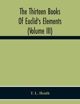 Paperback The Thirteen Books Of Euclid'S Elements (Volume Iii) Book