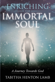 Enriching the Immortal Soul: A Journey Towards God