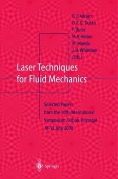 Hardcover Laser Techniques for Fluid Mechanics: Selected Papers from the 10th International Symposium Lisbon, Portugal July 10-13, 2000 Book