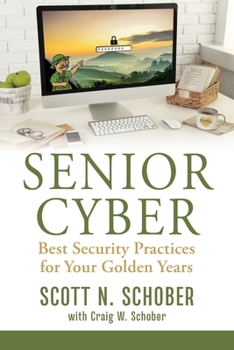 Paperback Senior Cyber: Best Security Practices for Your Golden Years Book