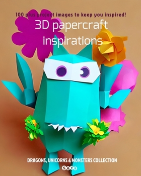 Paperback 3D papercraft inspirations: Dragons, Unicorns & Monsters Collection Book