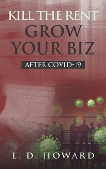 Paperback Kill The Rent Grow Your Biz: After COVID-19 Book