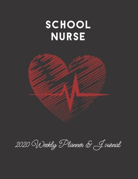 School Nurse 2020 Weekly Planner & Journal: Nursing Medical Red Heartbeat Themed Calendar & Schedule Tracker