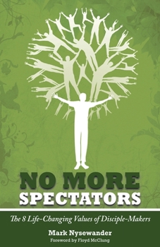Paperback No More Spectators: 8 Life-Changing Values of Disciple Makers Book