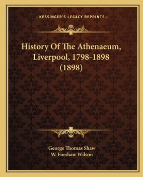 Paperback History Of The Athenaeum, Liverpool, 1798-1898 (1898) Book