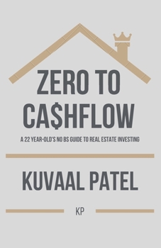 Paperback Zero to Ca$hflow: A 22-year old's no-BS guide to Real Estate Investing Book