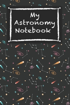 Paperback My Astronomy Notebook: Awesome Space HandWriting Notebook for Children Kids Teens Students for Home School College University For Writing Not Book