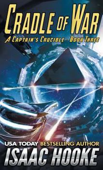 Cradle of War - Book #3 of the A Captain's Crucible