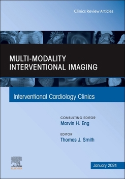 Hardcover Multi-Modality Interventional Imaging, an Issue of Interventional Cardiology Clinics: Volume 13-1 Book