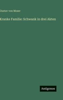 Kranke Familie: Schwank in drei Akten
