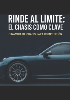 Paperback Rinde al límite: El chasis como clave: Dinámica de chasis de competición [Spanish] Book