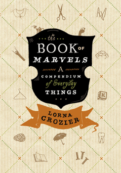 Hardcover The Book of Marvels: A Compendium of Everyday Things Book