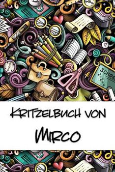 Paperback Kritzelbuch von Mirco: Kritzel- und Malbuch mit leeren Seiten für deinen personalisierten Vornamen [German] Book