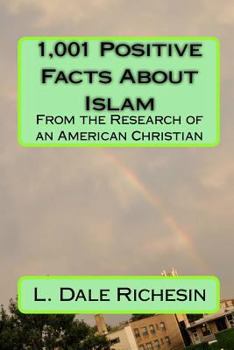 Paperback 1,001 Positive Facts About Islam: From the research of an American Christian Book
