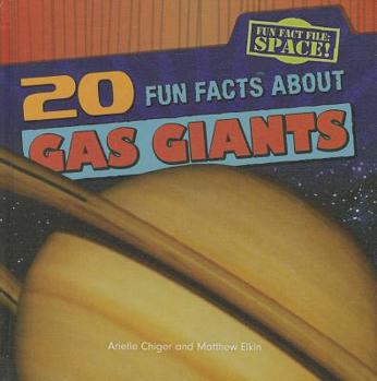 20 Fun Facts about Gas Giants - Book  of the Fun Fact File: Space!