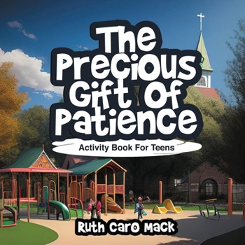 Paperback The Precious Gift of Patience: Activity Book for Teens Book