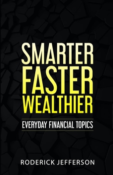 Smarter Faster Wealthier: Every Day Financial Topics