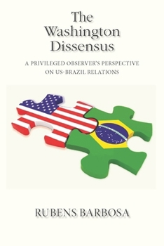 Paperback Washington Dissensus: A Privileged Observer's Perspective on Us-Brazil Relations Book