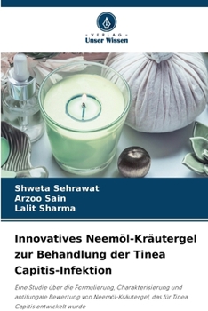 Innovatives Neemöl-Kräutergel zur Behandlung der Tinea Capitis-Infektion (German Edition)