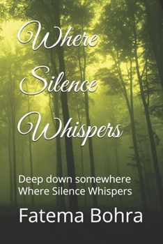 Where Silence Whispers: Deep down somewhere Where Silence Whispers