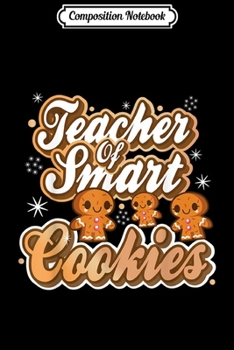 Paperback Composition Notebook: Teacher Of Smart Cookies Funny Teacher Christmas Xmas Gift Journal/Notebook Blank Lined Ruled 6x9 100 Pages Book