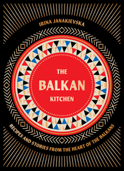 Hardcover The Balkan Kitchen: Recipes and Stories from the Heart of the Balkans Book