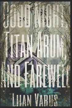 Paperback Good Night, Titan Arum, And Farewell Book