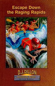 Escape Down the Raging Rapids (D. J. Dillon Adventure Series) - Book #10 of the D.J. Dillon Adventure Series