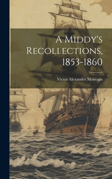 Hardcover A Middy's Recollections, 1853-1860 Book