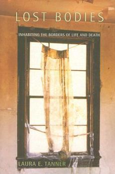 Paperback Lost Bodies: Inhabiting the Borders of Life and Death Book