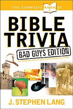 Paperback The Complete Book of Bible Trivia: Bad Guys Edition Book
