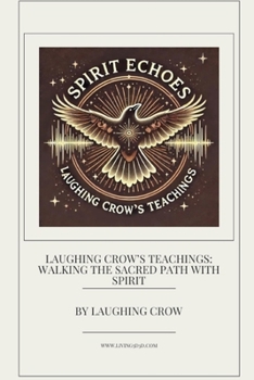 Paperback Laughing Crow's Teachings: Walking the Sacred Path with Spirit Book