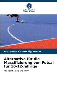 Paperback Alternative für die Massifizierung von Futsal für 10-12-Jährige [German] Book