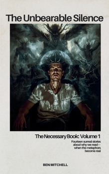 Paperback The Unbearable Silence: The Necessary Book: Volume 1 (The Necessary Book Series) Book
