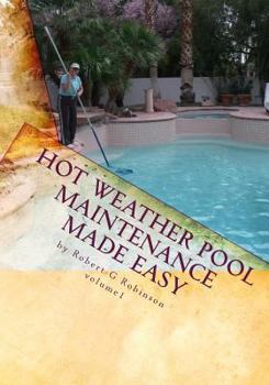 Paperback Hot Weather Pool Maintenance made easy: A guide to keeping your swimming pool clean and sparkling all year Book