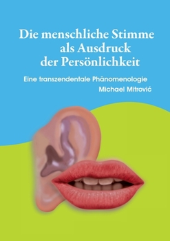 Paperback Die menschliche Stimme als Ausdruck der Persönlichkeit: Eine transzendentale Phänomenologie [German] Book