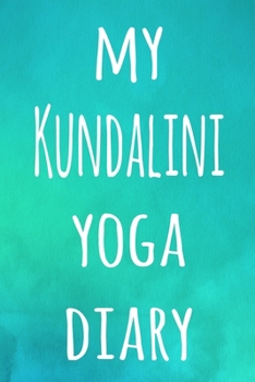 My Kundalini Yoga Diary: The perfect gift for the yoga fan in your life - 119 page lined journal!