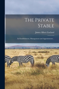 Paperback The Private Stable; its Establishment, Management and Appointments .. Book