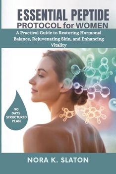 Paperback Essential Peptide Protocol for Women: A Practical Guide to Restoring Hormonal Balance, Rejuvenating Skin and Enhancing Vitality Book