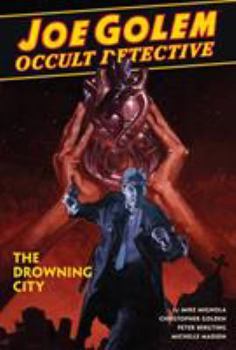 Hardcover Joe Golem: Occult Detective Volume 3--The Drowning City Book