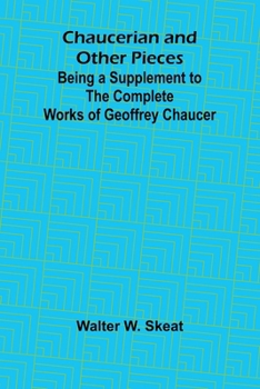 Paperback Chaucerian and Other Pieces; Being a Supplement to the Complete Works of Geoffrey Chaucer Book