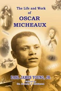 Paperback The Life and Work of Oscar Micheaux: Pioneer Black Author and Filmmaker 1884-1951 Book