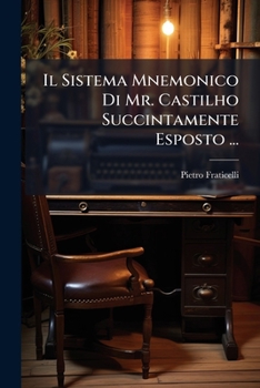 Paperback Il Sistema Mnemonico Di Mr. Castilho Succintamente Esposto ... [Italian] Book