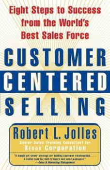 Paperback Customer Centered Selling: Eight Steps to Success from the World's Best Sales Force Book