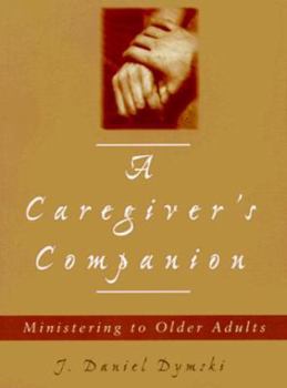 Paperback A Caregiver's Companion: Ministering to Older Adults Book